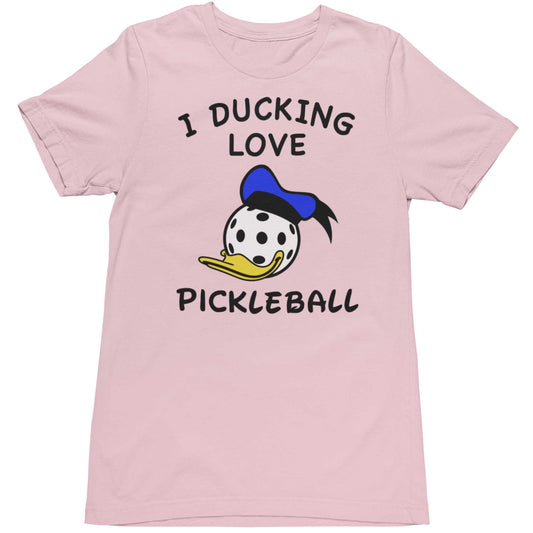 I Ducking Love Pickleball Tee
